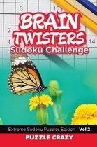 Brain Twisters Sudoku Challenge Vol 2: Extreme Sudoku Puzzles Edition