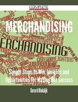 Merchandising - Simple Steps to Win, Insights and Opportunities for Maxing Out Success