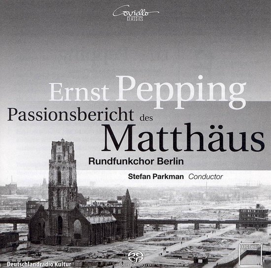 Albumhoes met Ernst Pepping, Passionsbericht des Matthäus, Rundfunkchor Berlin, Stefan Parkman Conductor, Coviello Classics, ROC Berlin, Deutschlandradio Kultur, Super Audio CD