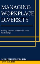 Managing Workplace Diversity: Building Effective and Efficient Work Relationships