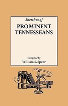 Sketches of Prominent Tennesseans, Containing Biographies and Records of Many of the Families Who Have Attained Prominence in Tennessee