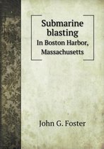 Submarine blasting In Boston Harbor, Massachusetts