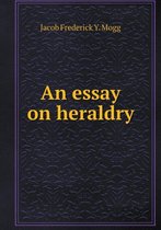 An essay on heraldry