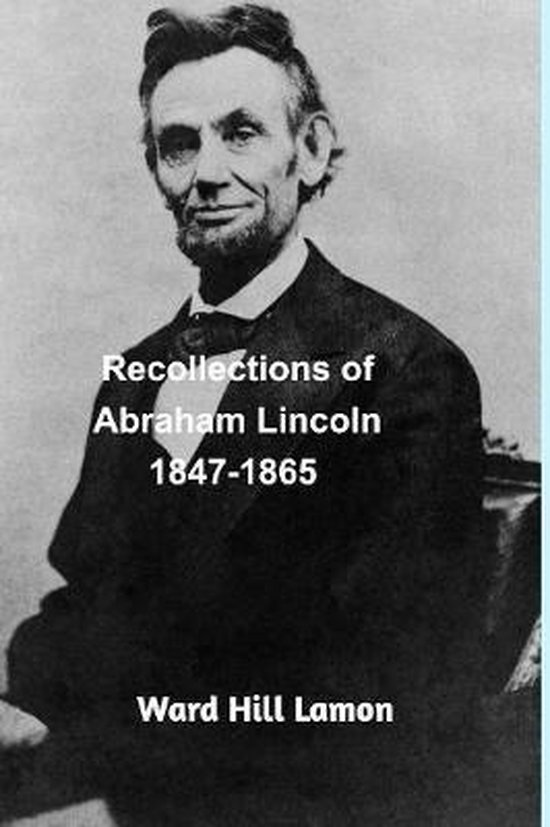 Recollections of Abraham Lincoln 1847-1865 - cover