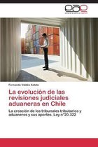 La Evolucion de Las Revisiones Judiciales Aduaneras En Chile