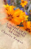 Caught Up in the Passions of God