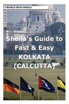 Sheila's Guide to Fast & Easy Kolkata/Calcutta