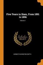 Five Years in Siam, from 1891 to 1896; Volume 1