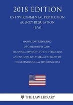 Mandatory Reporting of Greenhouse Gases - Technical Revisions to the Petroleum and Natural Gas Systems Category of the Greenhouse Gas Reporting Rule (Us Environmental Protection Agency Regula