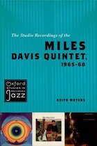 Oxford Studies in Recorded Jazz - The Studio Recordings of the Miles Davis Quintet, 1965-68