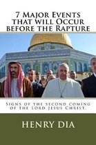 7 Major Events That Will Occur Before the Rapture