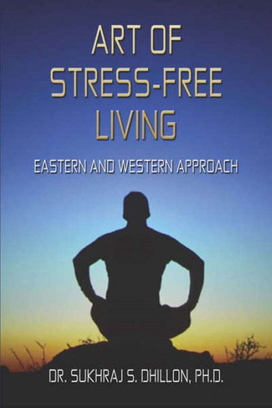 Art of Stress-free Living: Eastern and Western Approach