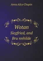 Wotan Siegfried, and Bru Nnhilde