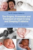 Origins, Prevention And Treatment Of Infant Crying And Sleep