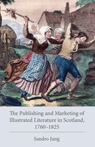 Studies in Text & Print Culture - The Publishing and Marketing of Illustrated Literature in Scotland, 1760–1825