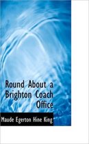 Round about a Brighton Coach Office