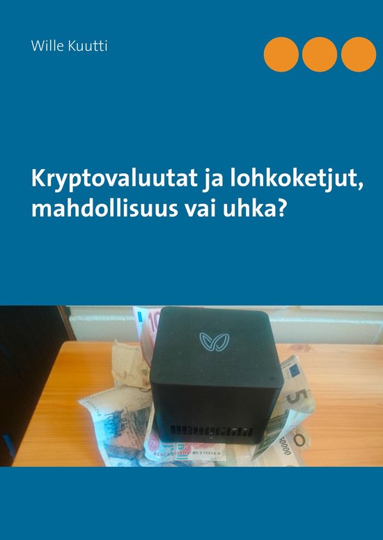 Kryptovaluutat ja lohkoketjut, mahdollisuus vai uhka? - cover