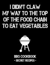 I Didn't Claw My Way to the Top of the Food Chain to Eat Vegetables