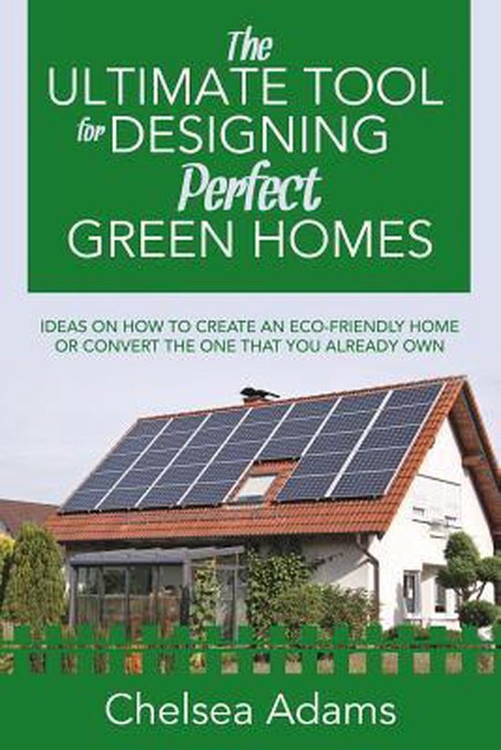 The Ultimate Tool for Designing Perfect Green Homes - cover