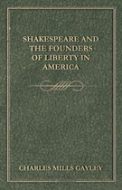 Shakespeare And The Founders Of Liberty In America