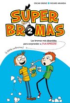 Súper Bromas - Las bromas más divertidas (y 100% inofensivas) para sorprender a ¡tus amigos! (Súper Bromas)