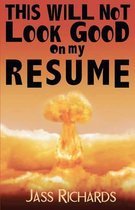 This Will Not Look Good on My Resume