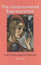 The Undiscovered Expressionist - A Life Of Marie-Louise Von Motesiczky