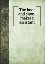 The boot and shoe-maker's assistant