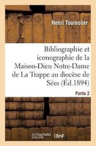 Ga(c)Na(c)Ralita(c)S- Bibliographie Et Iconographie de la Maison-Dieu Notre-Dame de la Trappe Au Dioc�se de S�es,
