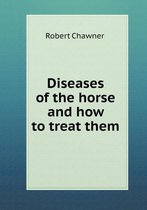 Diseases of the horse and how to treat them