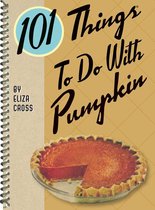 101 Things To Do With - 101 Things To Do With Pumpkin