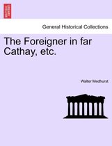 The Foreigner in Far Cathay, Etc.