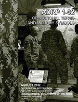 Army Doctrine Reference Publication ADP 1-02 Operational Terms and Military Symbols August 2012