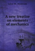 A new treatise on elements of mechanics
