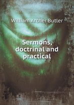 Sermons, doctrinal and practical