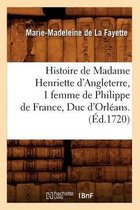 Litterature- Histoire de Madame Henriette d'Angleterre, 1 Femme de Philippe de France, Duc d'Orl�ans . (�d.1720)