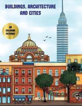 Buildings, Architecture and Cities: Advanced coloring (colouring) books for adults with 48 coloring pages