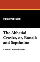 The Abbatial Crosier, Or, Bonaik and Septimine