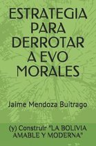 Estrategia Para Derrotar a Evo Morales