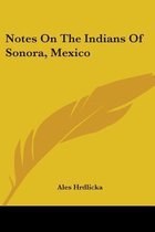 Notes on the Indians of Sonora, Mexico