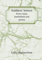 Soldiers' letters from camp, battlefield and prison