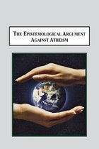 The Epistemological Argument Against Atheism