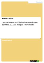 Unternehmens- und Markenkommunikation der Opel AG. Das Beispiel Sportevents