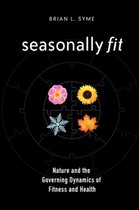 Seasonally Fit; Nature and the Governing Dynamics of Fitness and Health