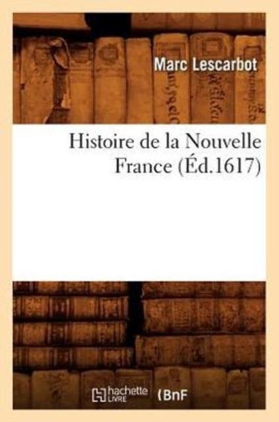 Histoire- Histoire de la Nouvelle France (Éd.1617)