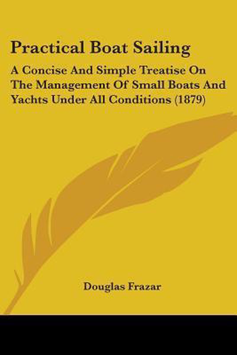 Practical Boat Sailing van Douglas Frazar