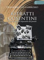 Ritratti Cosentini. Vivere il pesente imparando dal passato