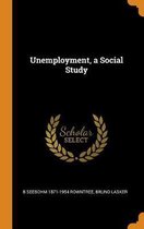 Unemployment, a Social Study