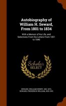 Autobiography of William H. Seward, from 1801 to 1834