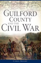 Civil War Series - Guilford County and the Civil War